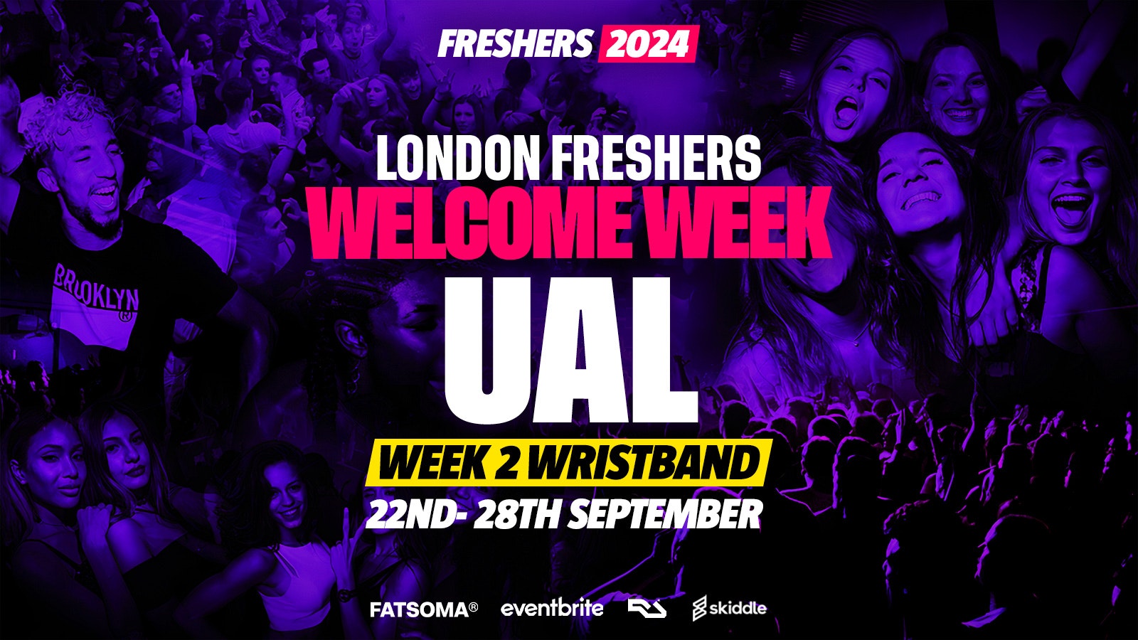 University of the Arts, London – London Freshers Week 2024 – [Welcome Week] – ON SALE NOW!