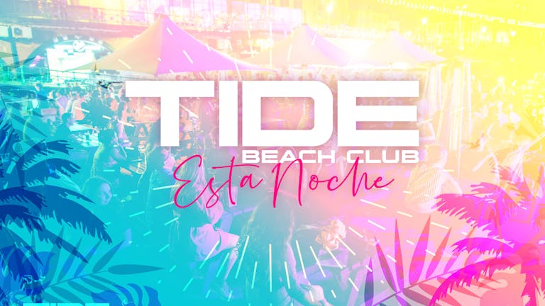 Esta Noche every Friday at Tide Beachclub - August Bank Holiday Weekender