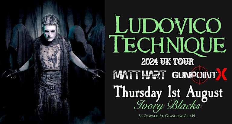LUDOVICO TECHNIQUE 2024 UK TOUR + Matt Hart & GunPoint X 