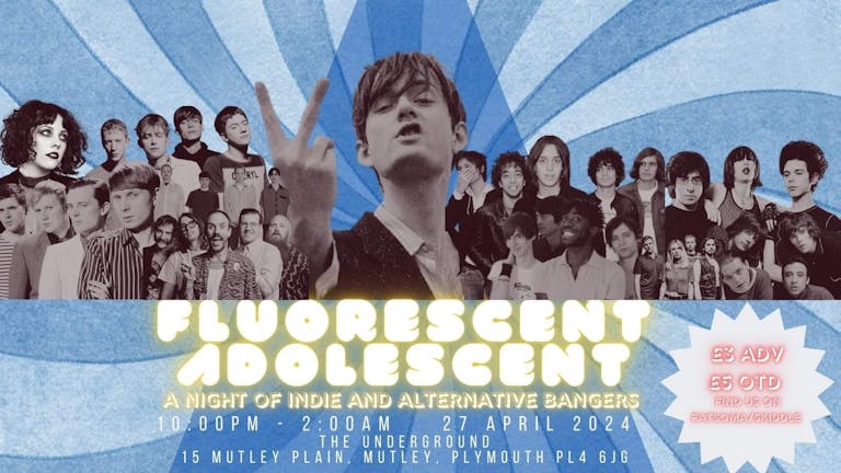 Fluorescent Adolescent - A NIGHT OF INDIE BANGERS!