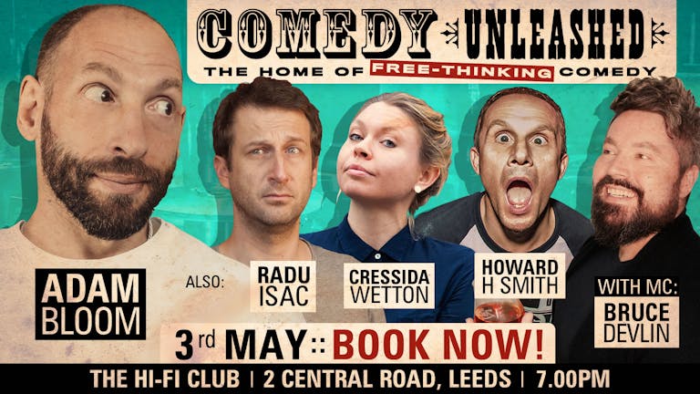 Comedy Unleashed with Adam Bloom, Radu Isac, Cressida Wetton, Howard H. Smith and Bruce Devlin!