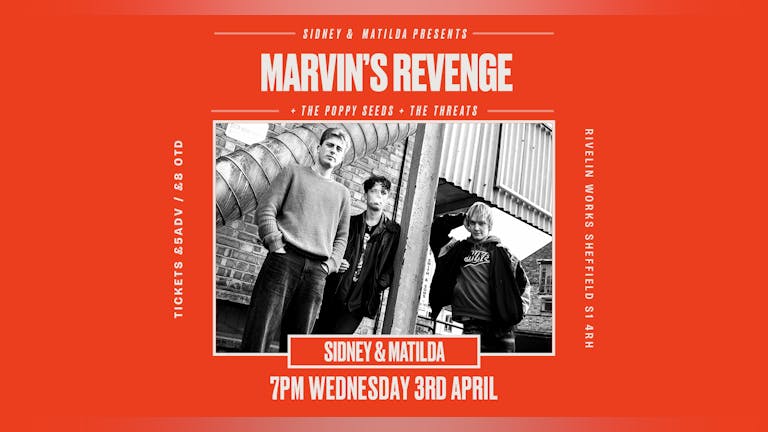 Marvin's Revenge + The Poppy Seeds + The Threats 