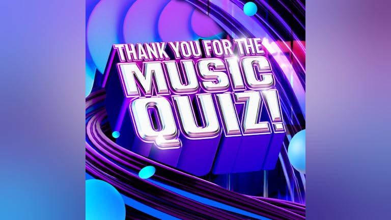 Thank You For The Music Quiz - Liverpool 