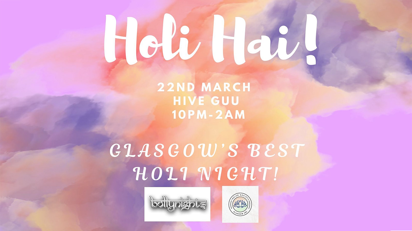 BOLLYNIGHTS X GLASGOW UNIVERSITY INDIAN SOCIETY – HOLI IN THE CLUB | FRIDAY 22ND MARCH | HIVE