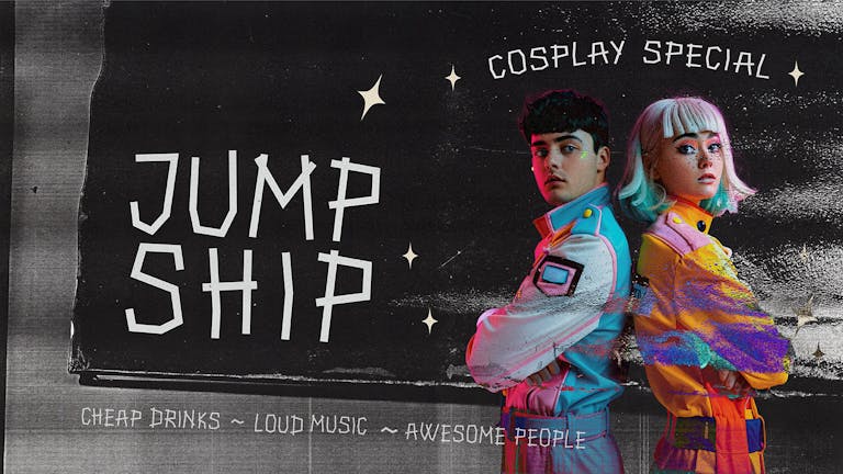 Jump Ship - Cosplay Special