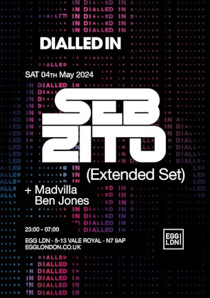 Egg LDN Presents: "Dialled in" Seb Zito, Madvilla & Ben Jones