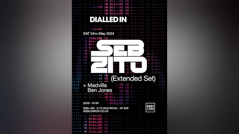 Egg LDN Presents: "Dialled in" Seb Zito, Madvilla & Ben Jones - Limited free tickets 