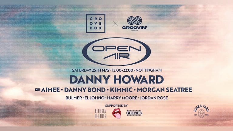 Open Air with DANNY HOWARD: Supported by Scenes Events