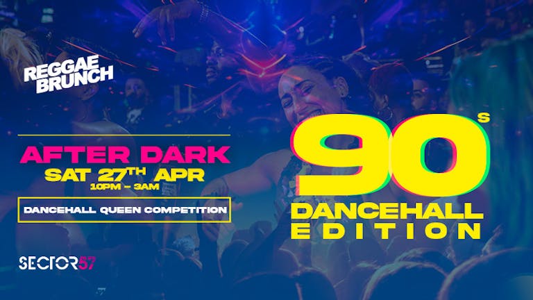 REGGAE BRUNCH - AFTER-DARK BHAM - 90’s Dancehall Edition - sat 27th Apr
