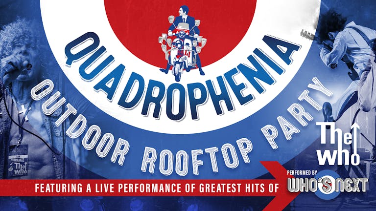 🚨 THIS SUNDAY! 🔴🔵⚪️ Quadrophenia Outdoor Rooftop Fest + The Who tribute live!