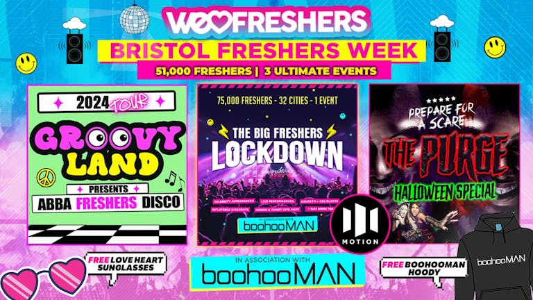 WE LOVE BRISTOL FRESHERS 2024 in association with boohooMAN - 3 EVENTS❗