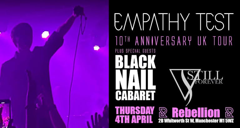 EMPATHY TEST 10th ANNIVERSARY UK TOUR + BLACK NAIL CABARET & Still Forever 