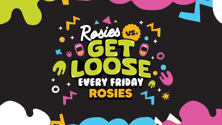 Rosies Fridays [£5 TICKETS]
