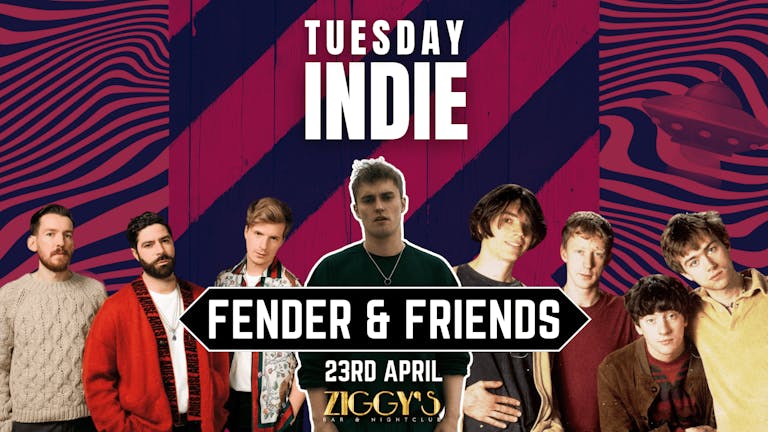 Tuesday Indie at Ziggy's York - FENDER AND FRIENDS - 23rd April 