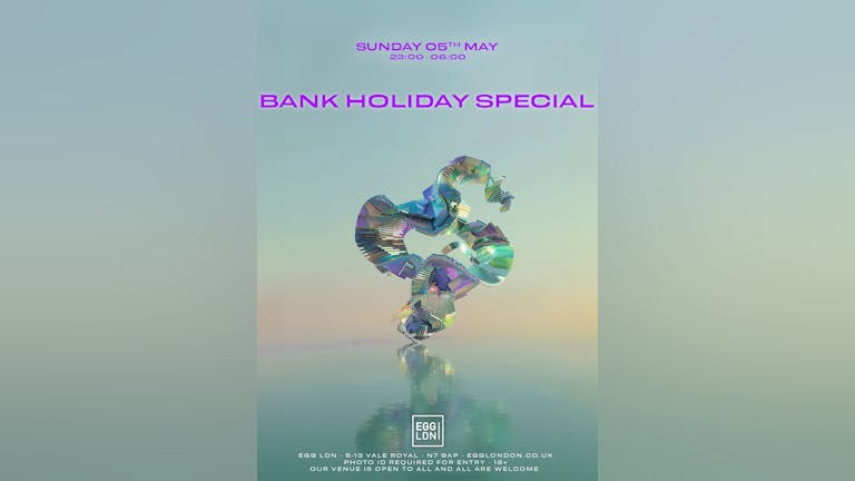 Egg LDN Pres: Bank Holiday Sunday Special