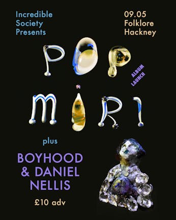 Pop Miri / Boyhood / Daniel Nellis @ Folklore 09/05/2024
