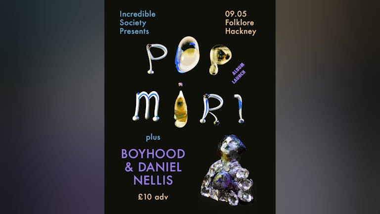 Pop Miri / Boyhood / Daniel Nellis @ Folklore 09/05/2024