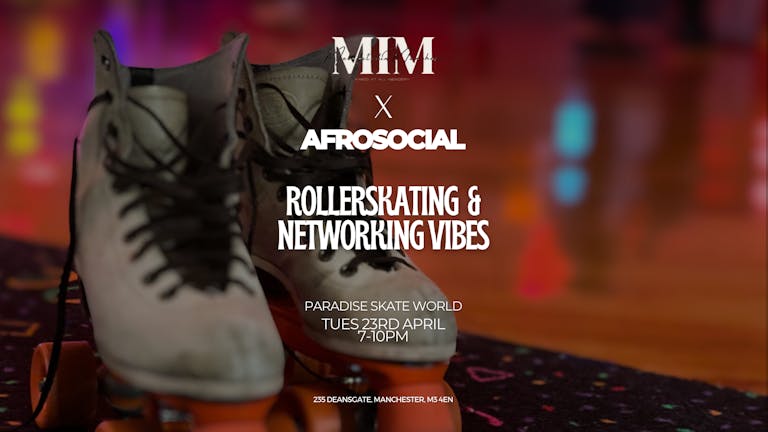 AfroSocial x Melanated In Manchester - Rollerskating & Networking event