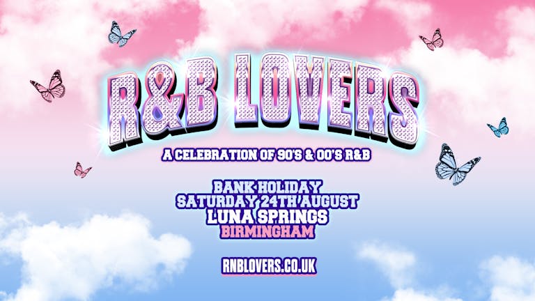 R&B Lovers - Saturday 24th August - Luna Springs [LIMITED TICKETS NOW ON SALE]