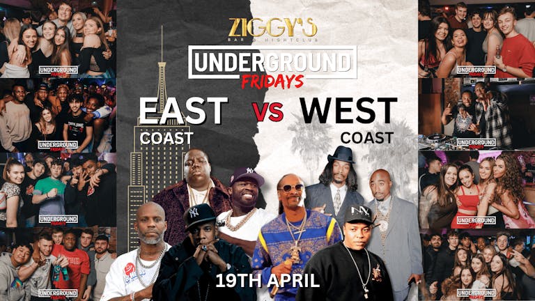 Underground Fridays at Ziggy's - EAST vs WEST COAST - 19th April