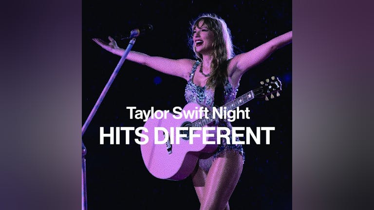 Hits Different - Taylor Swift Night - Liverpool 