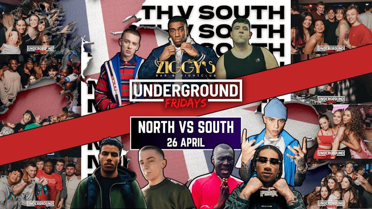 Underground Fridays at Ziggy's - NORTH vs SOUTH - 26th April