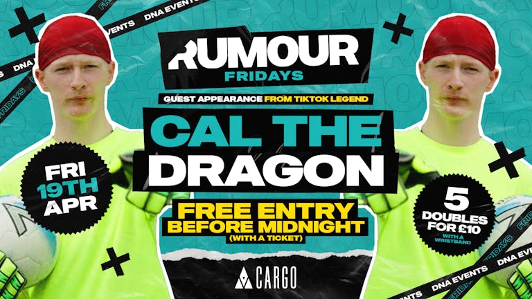 Cargo: Rumour Fridays Hosted by Cal The Dragon - Free Entry B4 12am & 5 Doubles for £10 Wristbands 🕺🏼