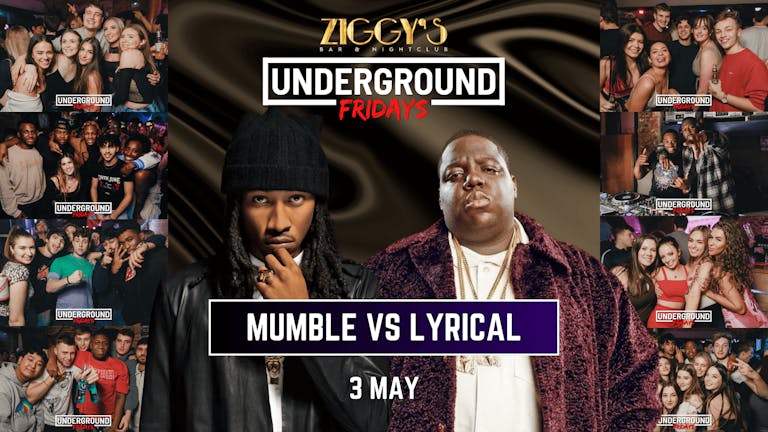Underground Fridays at Ziggy's - MUMBLE vs LYRICAL - 3rd May