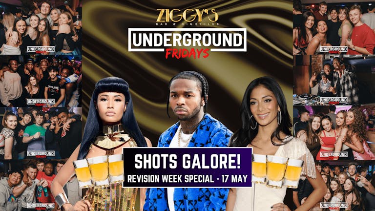 Underground Fridays at Ziggy's - SHOTS GALORE - 17th May