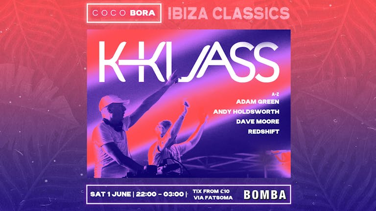 K-KLASS - IBIZA CLASSICS - COCO BORA - HOUSE MUSIC - BOMBA - EXETER