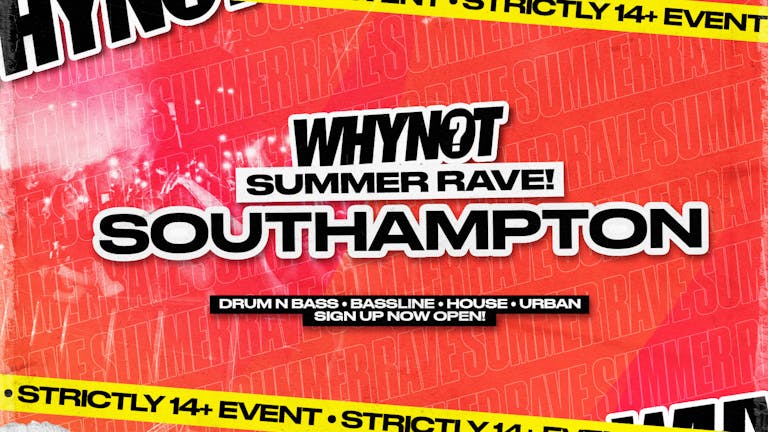 WhyNot 14+ Summer Rave! - SOUTHAMPTON - Sign Up Open!