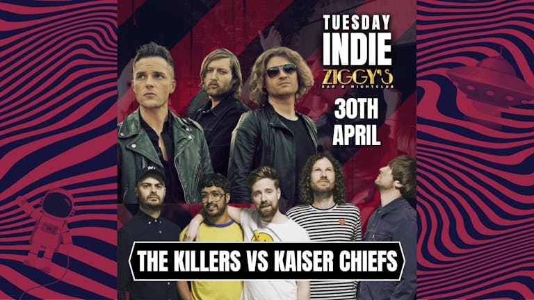 Tuesday Indie at Ziggy's York - THE KILLERS vs KAISER CHIEFS - 30th April