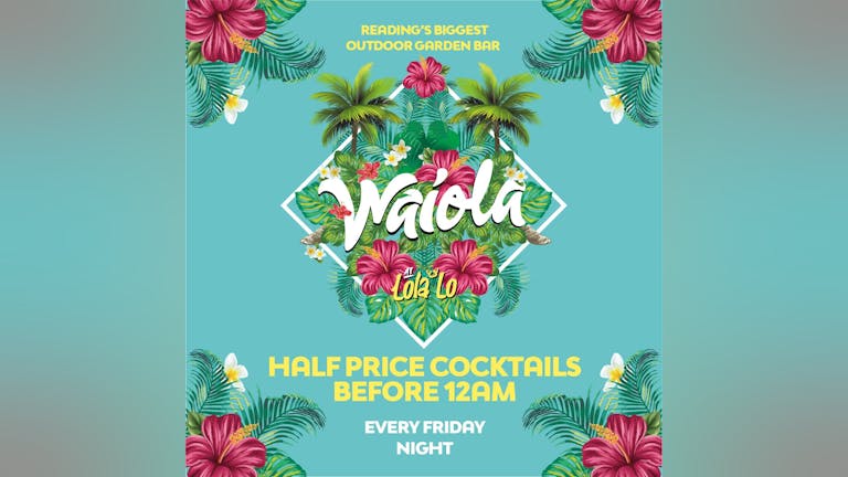 Waiola : Half Price Cocktails Until Midnight 🏝️🍹
