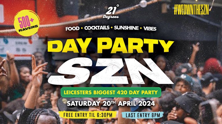 DAY PARTY SZN - LEICESTER'S BIGGEST 420 DAY PARTY!