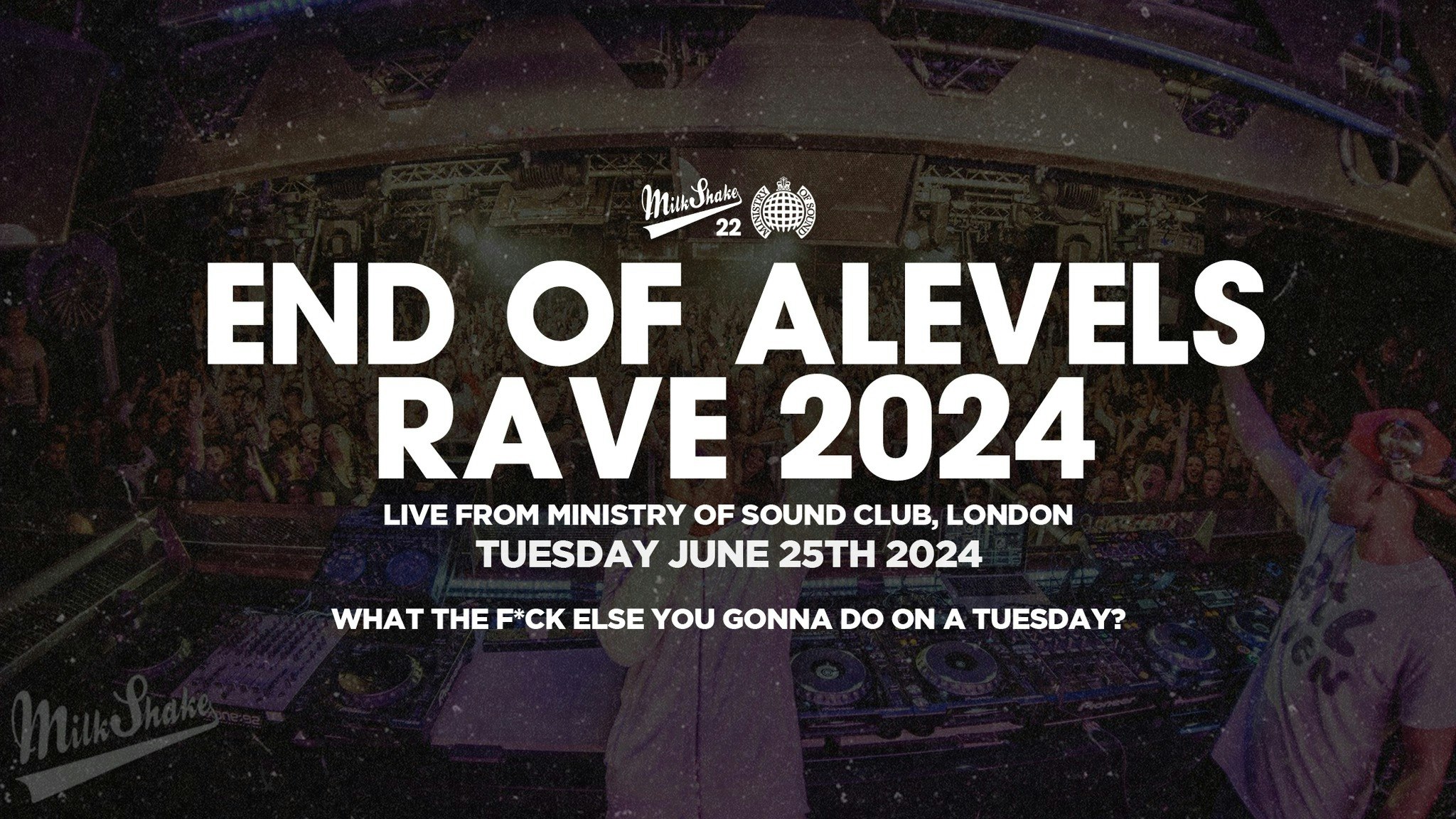 ⛔️ SOLD OUT ⛔️ Milkshake, Ministry of Sound | End Of A-Levels Rave 2024 🔥 June 25th  ⛔️ SOLD OUT ⛔️