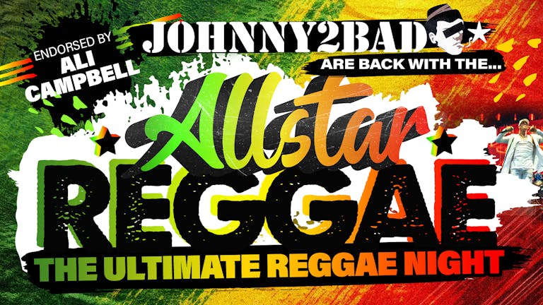 ❤️💛💚 All Star Reggae - starring JOHNNY 2 BAD - endorsed by Ali Campbell