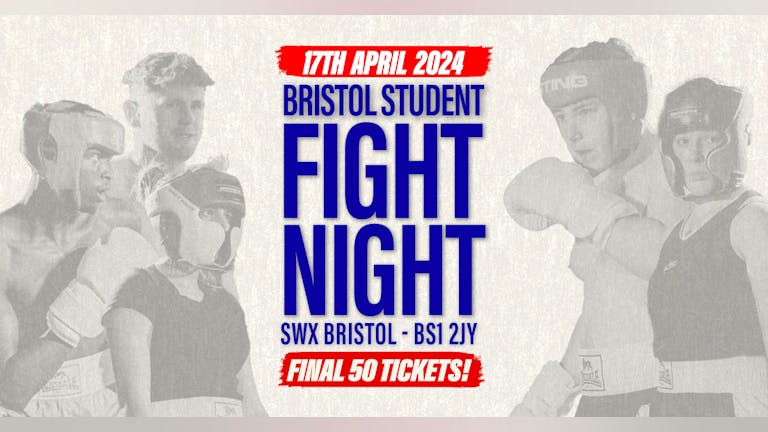 Bristol Student Fight Night - UWE vs UOB (Tickets Available On Skiddle)
