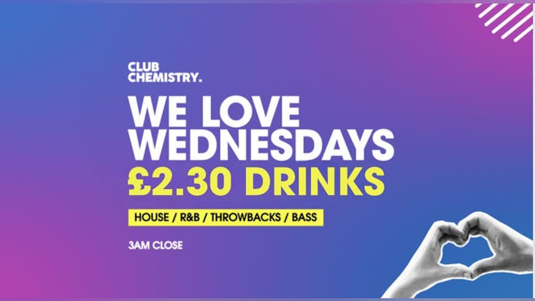 We Love Wednesdays  ∙  £2.30 DRINKS 