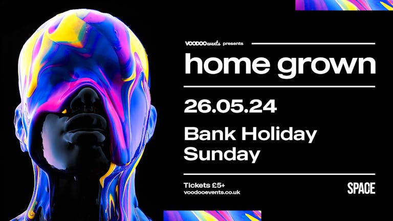 HOMEGROWN - Official Secret Courtyard Afterparty - BANK HOLIDAY SUNDAY - 26th May at Space 