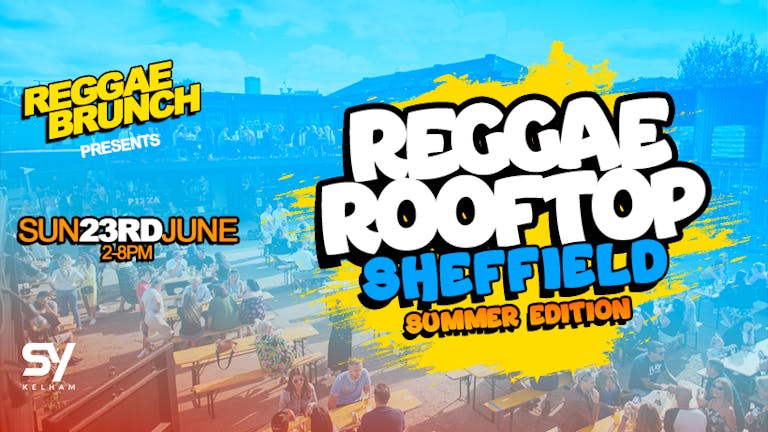 Reggae Rooftop - Sheffield Summer Edition - Sun 23rd June