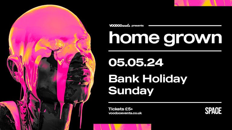 HOMEGROWN - Official Secret Courtyard Afterparty - BANK HOLIDAY SUNDAY - 5th May at Space 