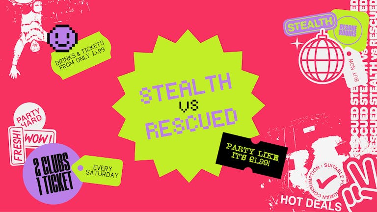 Stealth vs Rescued: 2 Clubs, 1 Ticket — Party Like It's £1.99!