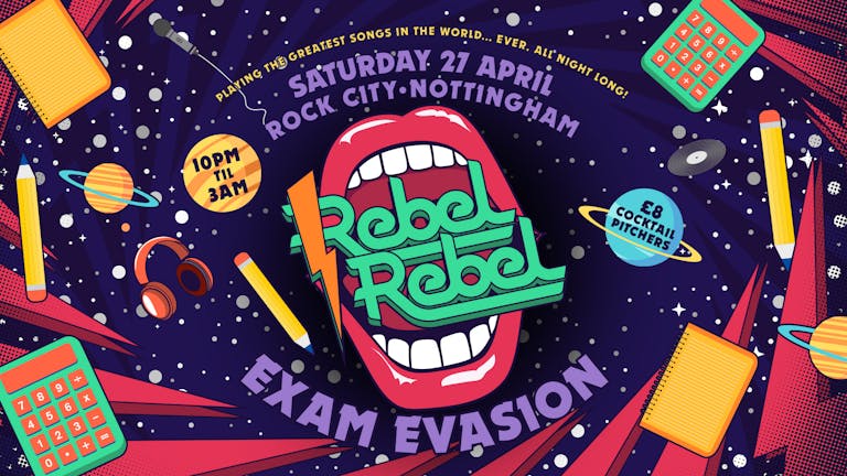 Rebel Rebel  - EXAM EVASION - Nottingham's Greatest Saturday Night - 27/04/24