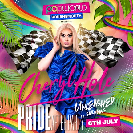 Cheryl Hole - Pride After Party - Unleashed Saturdays