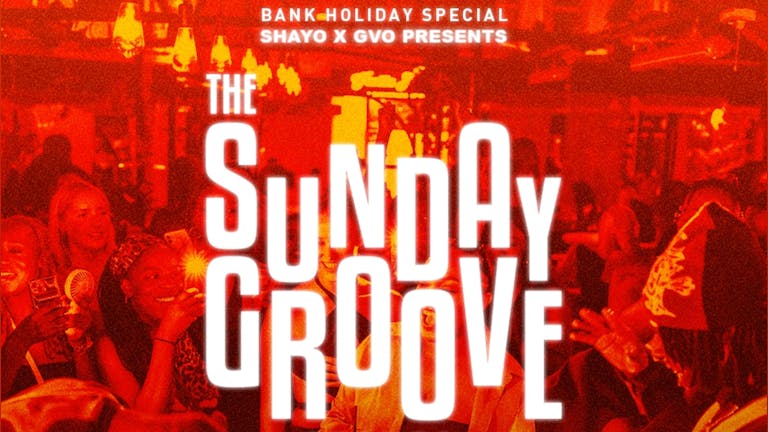 SHAYO x GVO Presents: The Sunday Groove - Amapiano / Alt Amapiano / R&B/ Dancehall - SHAYO x GVO Events at BLVD MCR