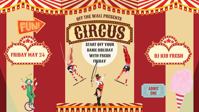 Fresh Friday - Welcome to the Circus