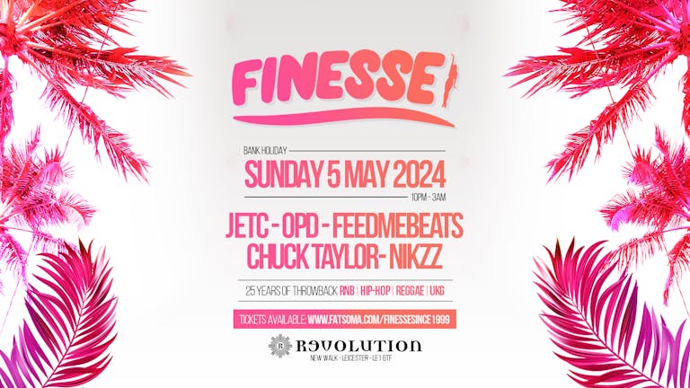 Finesse - Bank Holiday Sunday  - Revolution Leicester