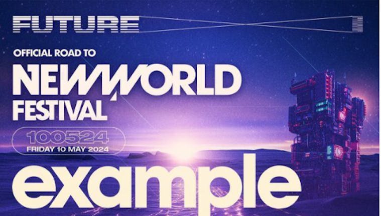 FUTURE X NEW WORLD PRESENTS EXAMPLE @ MINISTRY OF SOUND - FRIDAY 10TH MAY