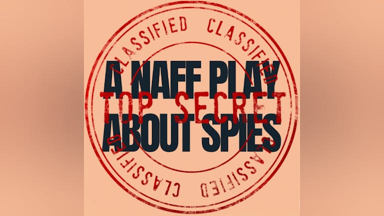 A Naff Play about Spies by Sebastian Moulds.