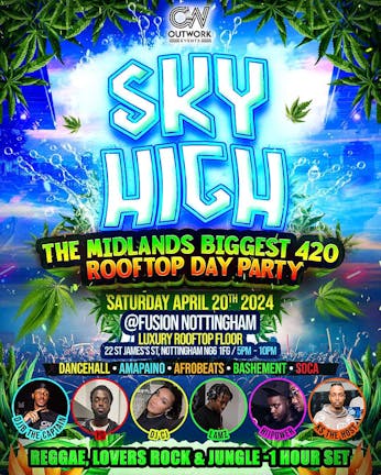 SKY HIGH | 420 ROOFTOP DAY PARTY | NOTTINGHAM | 100% SOLD OUT 🤑 | TICKETS ON DOOR 🎟️